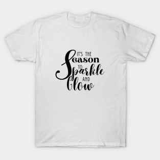 'It's the Season to Sparkle and Glow' Quote with Black Texts T-Shirt